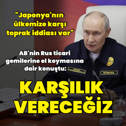 Putin'den AB'ye: Karşılık vereceğiz