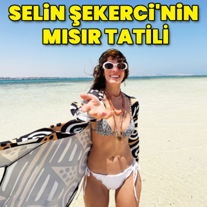 Selin Şekerci'nin Mısır tatili