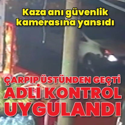 Çarpıp üstünden geçti, adli kontrol şartıyla serbest bırakıldı