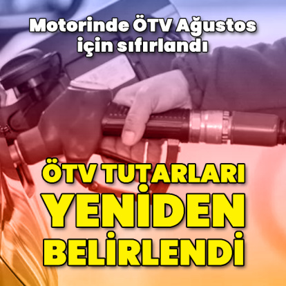 Motorinde ÖTV Ağustos için sıfırlandı