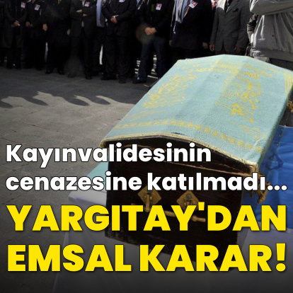 Kayınvalidesinin cenazesine katılmadı! Tam kusurlu