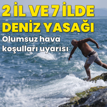 2 il ve 7 ilçede denize girmek yasak