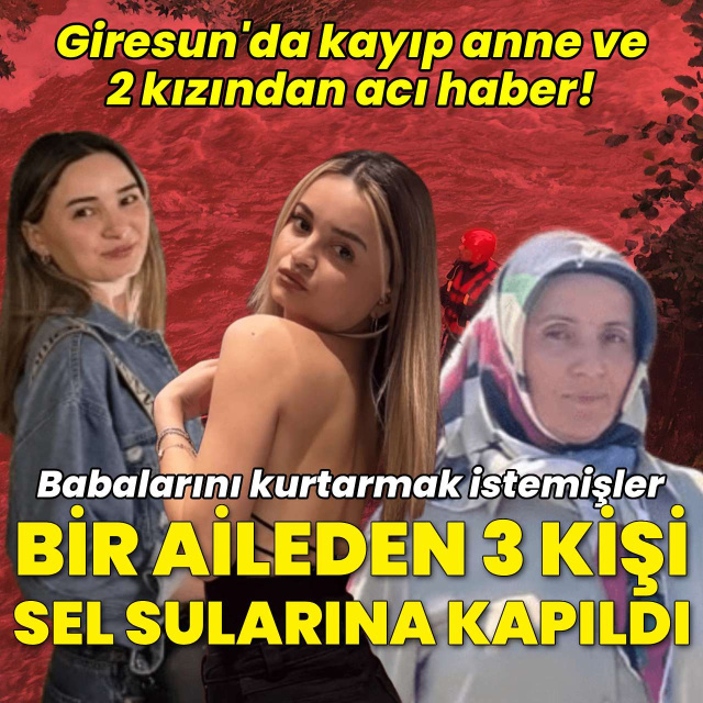 Giresun'da kayıp anne ve 2 kızından acı haber!