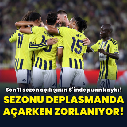 Fenerbahçe'nin deplasman açılışları kabusu!