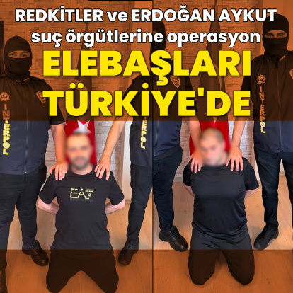 2 suç örgütü lideri Türkiye'ye getirildi