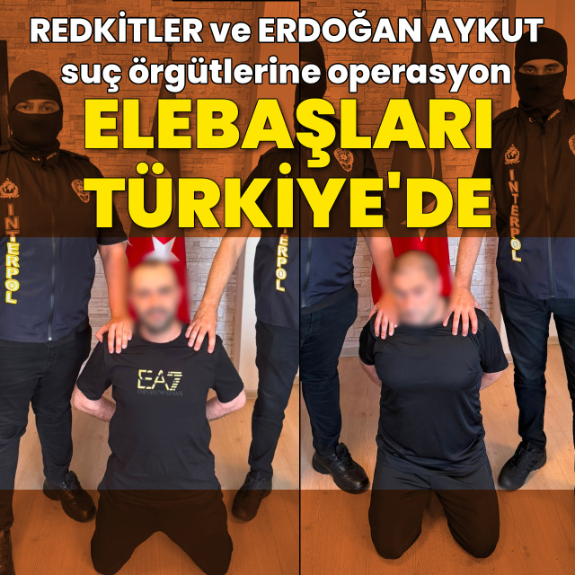2 suç örgütü lideri Türkiye'ye getirildi