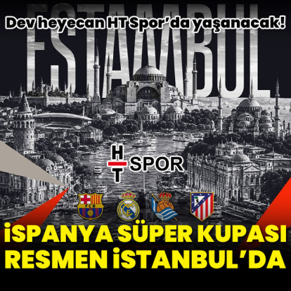 İspanya Süper Kupası resmen İstanbul'da!