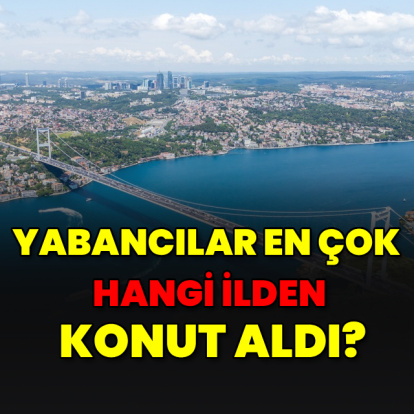Yabancılar en çok hangi ilden konut aldı?