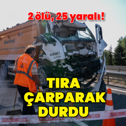 2 ölü, 25 yaralı!