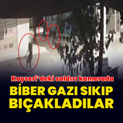 Biber gazı sıkıp bıçakladılar! Kayseri’deki saldırı kamerada