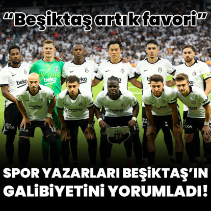 "Beşiktaş artık favori"