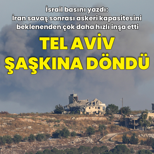 "Tel Aviv İran'ın savaş sonrası toparlanma hızına şaşkına döndü"