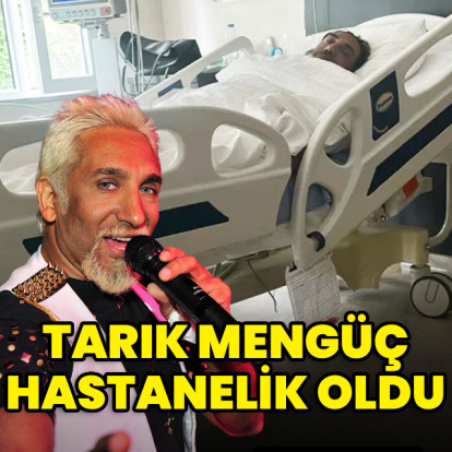 Tarık Mengüç hastanelik oldu