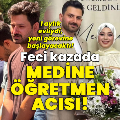Feci kazada Medine öğretmen acısı!