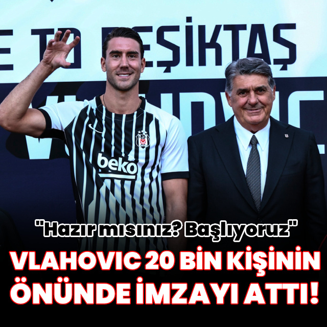 Beşiktaş'tan Vlahovic için imza töreni!