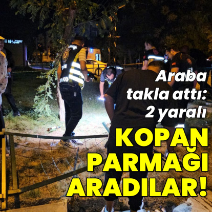 Kopan parmağı dakikalarca arandı