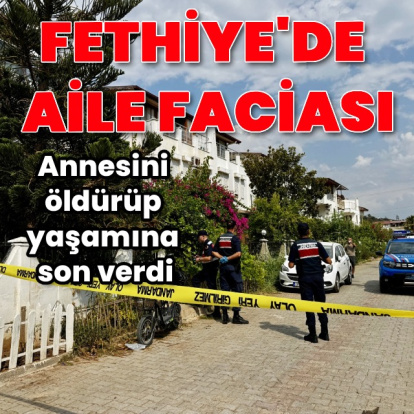 Fethiye’de anne-oğul faciası