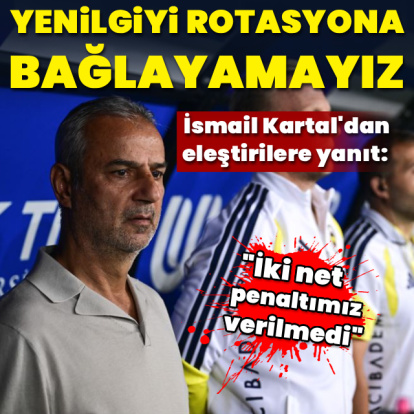 "Yenilgiyi rotasyona bağlayamayız"