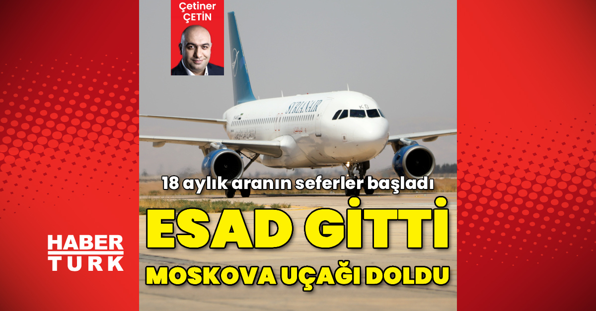 Esad gitti, Moskova uçağı doldu