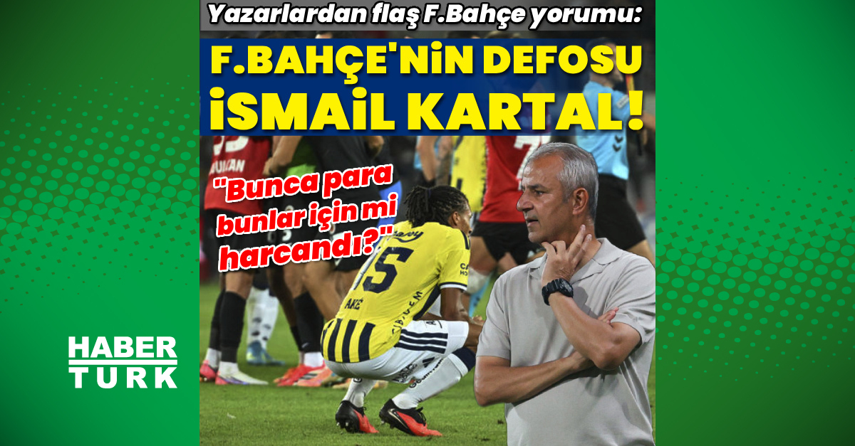 "F.Bahçe'nin defosu İsmail Kartal"