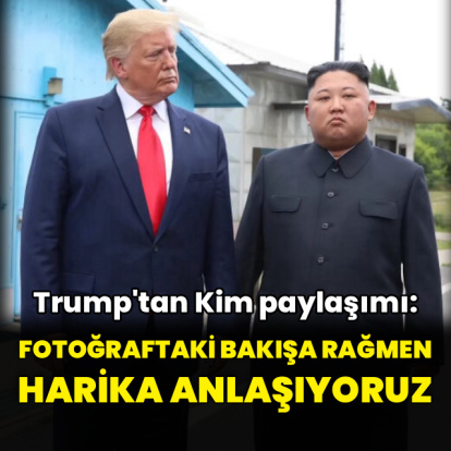 Trump'tan Kim paylaşımı: Harika anlaşıyoruz