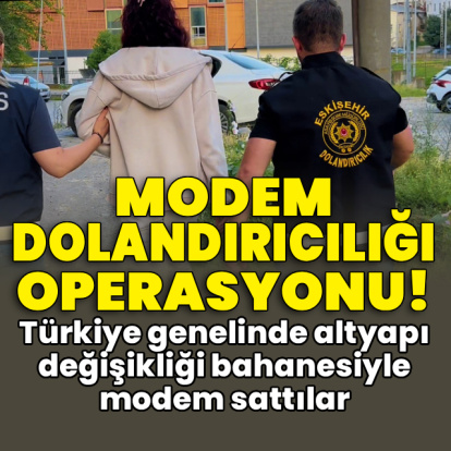 Modem dolandırıcılığı operasyonu!