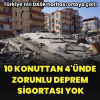 Türkiye'nin DASK haritası ortaya çıktı