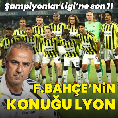 Fenerbahçe'nin konuğu Lyon!