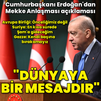 Cumhurbaşkanı Erdoğan'dan Mekke Anlaşması yorumu