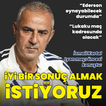 İsmail Kartal'dan Ederson ve Lukaku açıklaması!