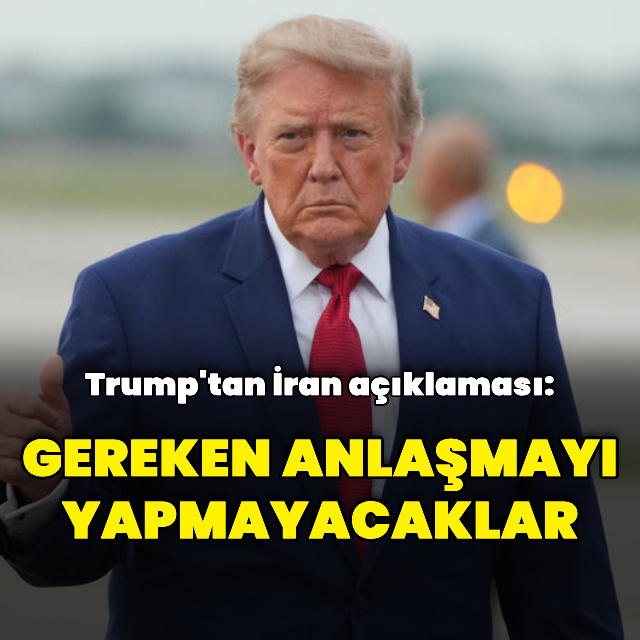 Trump: İran gereken anlaşmayı yapmayacak