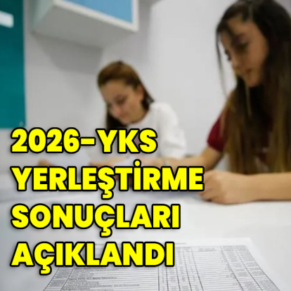 2026-YKS yerleştirme sonuçları açıklandı!