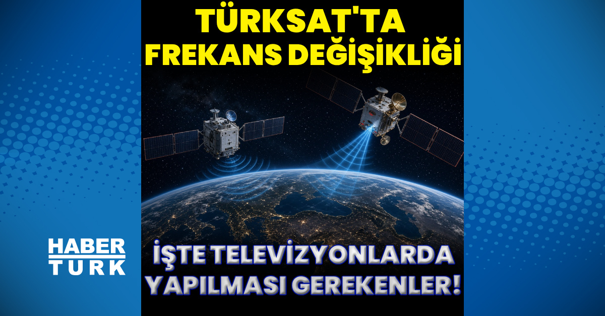 TÜRKSAT frekans değişikliği! İşte televizyonlarda yapılması gerekenler