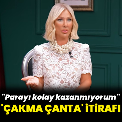 "Çakma çanta kullanıyorum"