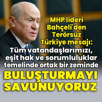 MHP lideri Bahçeli'den Terörsüz Türkiye mesajı
