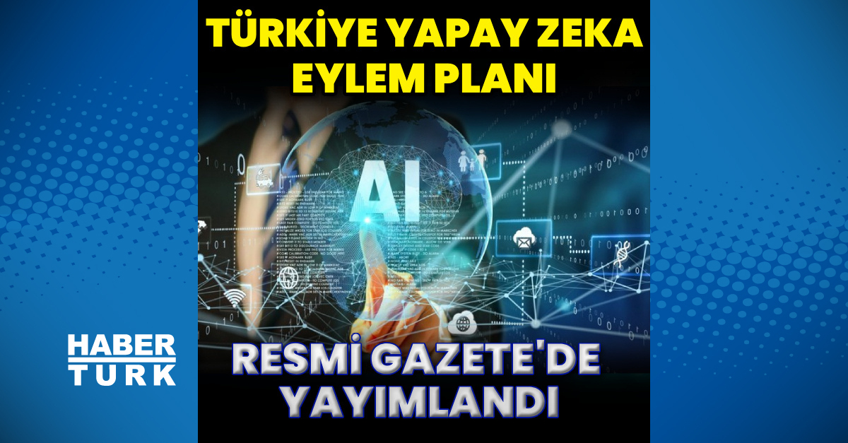 Türkiye Yapay Zeka Eylem Planı yürürlüğe girdi