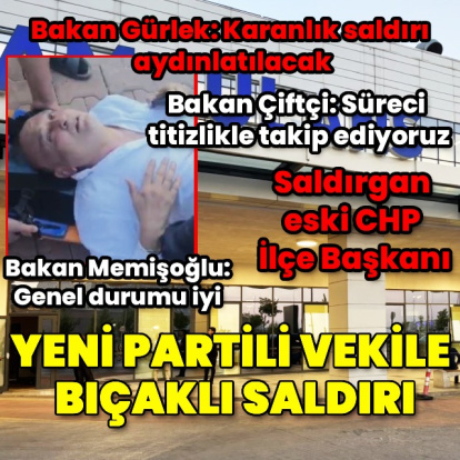 Yeni Parti milletvekili bıçaklandı
