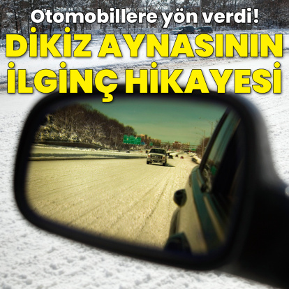 Dikiz aynasının icadının şaşırtıcı hikâyesi