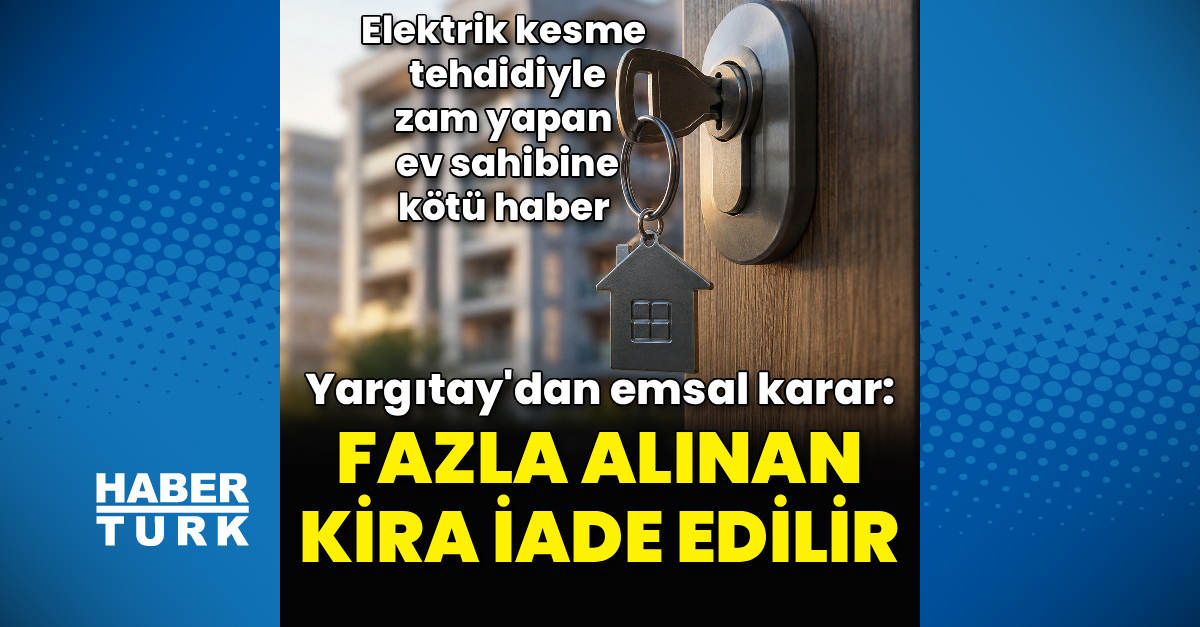 Elektrik kesme tehdidiyle alınan fazla kira geri istenebilecek