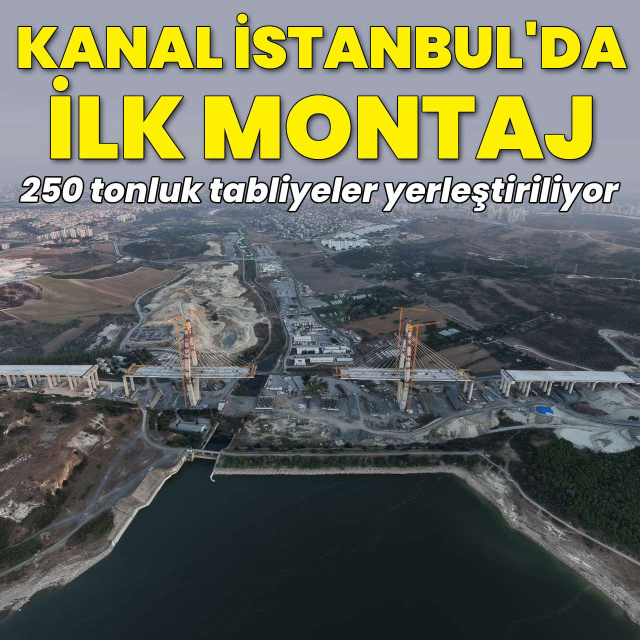 Kanal İstanbul'un ilk köprüsünde montaj başladı: 250 tonluk tabliyeler yerleştiriliyor