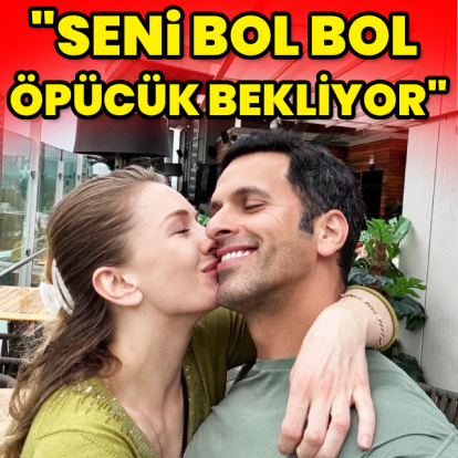 "Seni bol bol öpücük bekliyor"