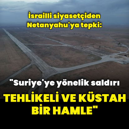 "Suriye'ye yönelik saldırı küstah ve tehlikeli bir hamledir"