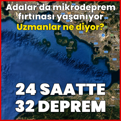 Adalar açıklarında 24 saatte 32 sarsıntı