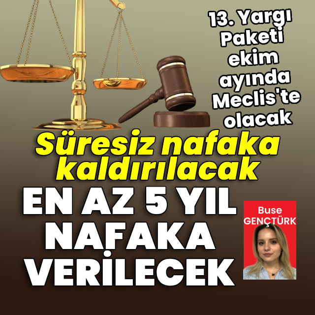 Süresiz nafaka kaldırılacak, en az 5 yıl nafaka verilecek