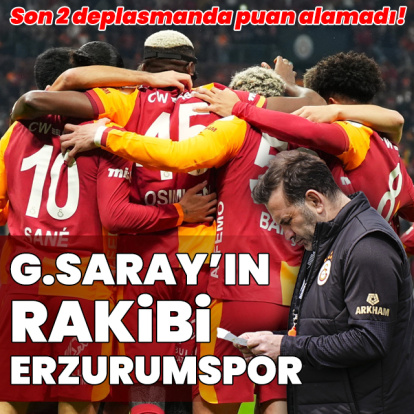 Galatasaray'ın rakibi Erzurumspor!