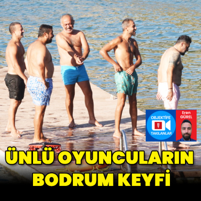 Ünlü oyuncuların Bodrum keyfi