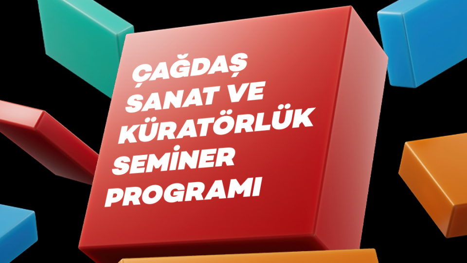 'Çağdaş Sanat ve Küratörlük' seminer programı