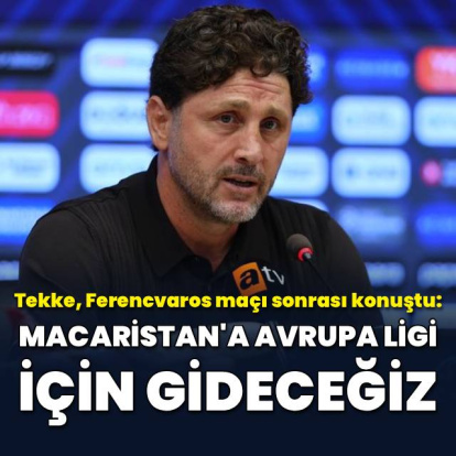 "Macaristan'a Avrupa Ligi için gideceğiz"
