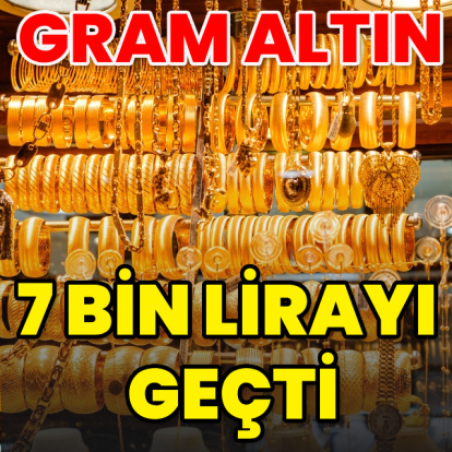 Altının gramı 7 bin lirayı geçti