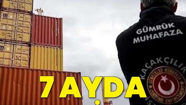 7 ayda 71,9 milyar liralık kaçak eşya ve uyuşturucu ele geçirildi